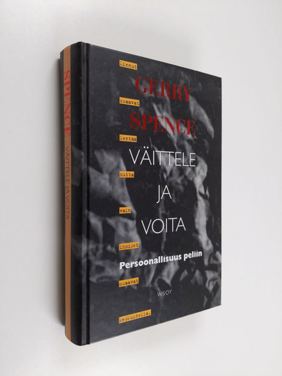 Gerry Spence : Väittele ja voita : persoonallisuus peliin