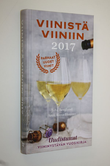 Viinistä viiniin 2017 : viininystävän vuosikirja