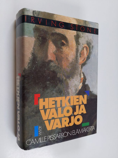 Irving Stone : Hetkien valo ja varjo : Camille Pissarron elämäkerta