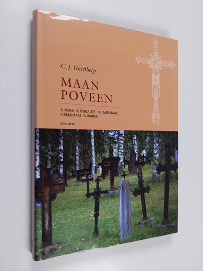 C. J. Gardberg : Maan poveen : Suomen luterilaiset hautausmaat, kirkkomaat ja haudat