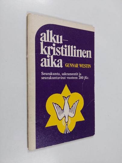 Gunnar Westin : Alkukristillinen aika : seurakunta, sakramentit ja seurakuntavirat vuoteen 200 jKr