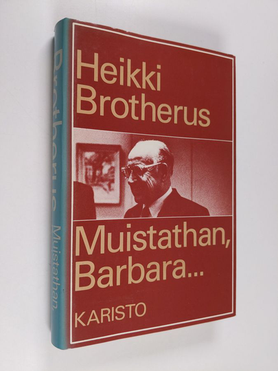 Heikki Brotherus : Muistathan, Barbara : kolumneja kymmeneltä vuodelta