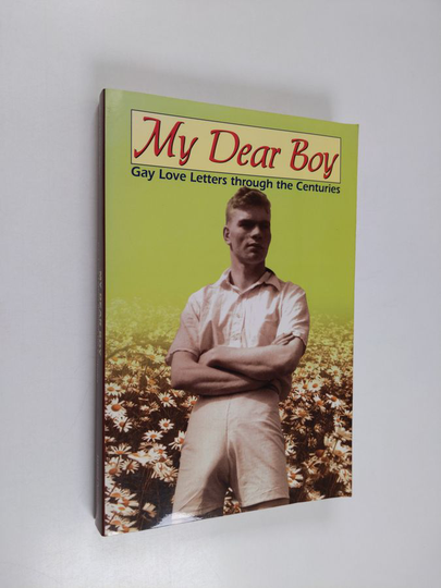 Rictor Norton : My Dear Boy - Gay Love Letters Through the Centuries