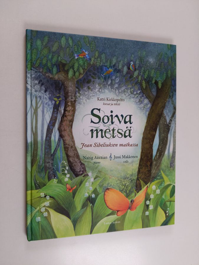 Katri Kirkkopelto : Soiva metsä : Jean Sibeliuksen matkassa
