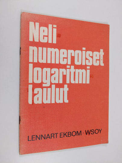 Lennart Ekbom : Nelinumeroiset logaritmitaulut : lyhennelmä Esko Rannan ja Lennart Ekbomin kirjasta Matematiikan taulukot