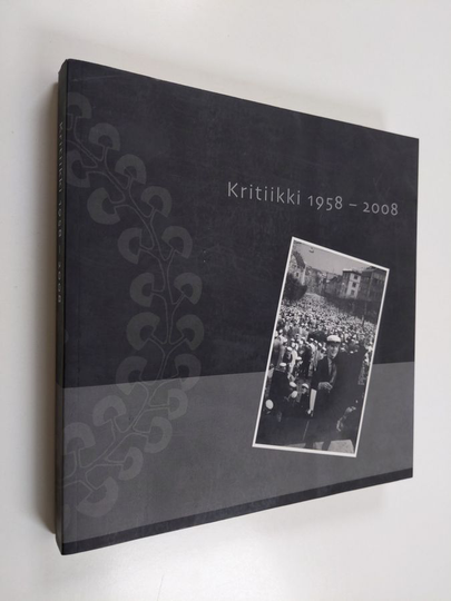 Kritiikki 1958-2008 : Turun yliopiston historianopiskelijoiden aineyhdistyksen 50-vuotisjuhlajulkaisu