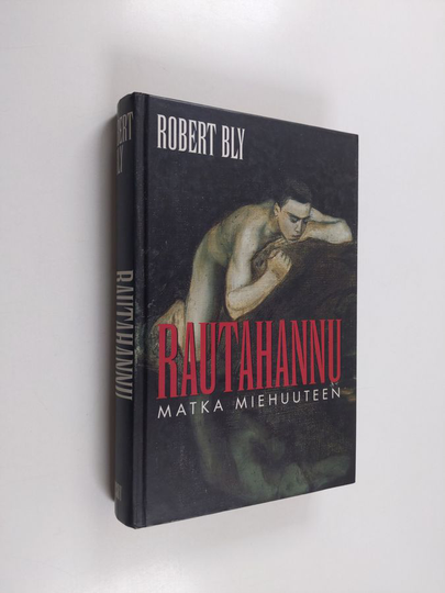 Robert Bly : Rautahannu : matka miehuuteen