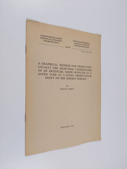 Pentti Järvi : A graphical method for predicting locally the azimuthal coordinates of an artifical earth satelite at a given time at a given ...