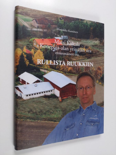 Marjukka Kaminen : Matti Kultala : Konepaja-alan yrittäjän ura : Ensimmäinen osa, Rullista Ruukkiin