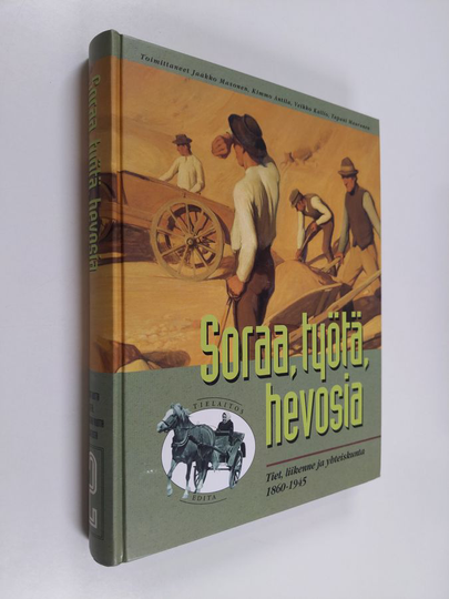 Soraa, työtä, hevosia : Tiet, liikenne ja yhteiskunta 1860-1945
