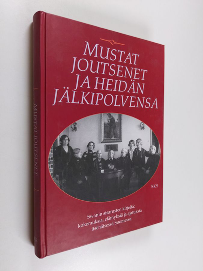 Antero Manninen (toim.) : Mustat joutsenet ja heidän jälkipolvensa : Swanin sisarusten kirjeitä : kokemuksia, elämyksiä ja ajatuksia itsenäisessä ...