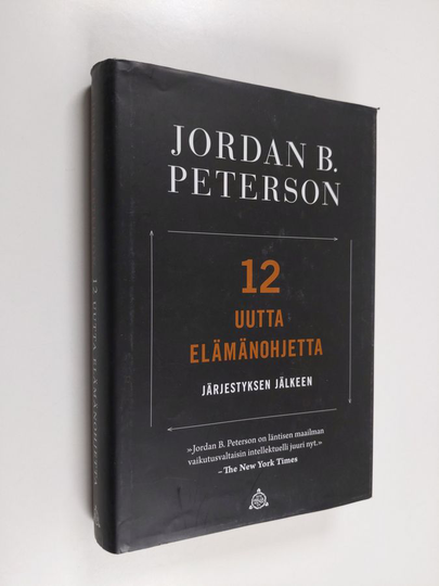 Jordan B. Peterson : 12 uutta elämänohjetta : järjestyksen jälkeen