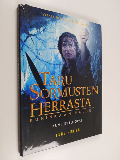 Jude Fisher : Taru sormusten herrasta - Kuninkaan paluu : kuvitettu opas