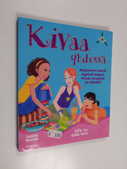 Leanne Warrick : Kivaa yhdessä : paljastavia testejä, mystistä magiaa, kivoja reseptejä ja käsitöitä