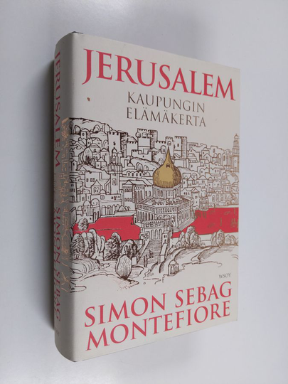 Simon Sebag Montefiore : Jerusalem : kaupungin elämäkerta