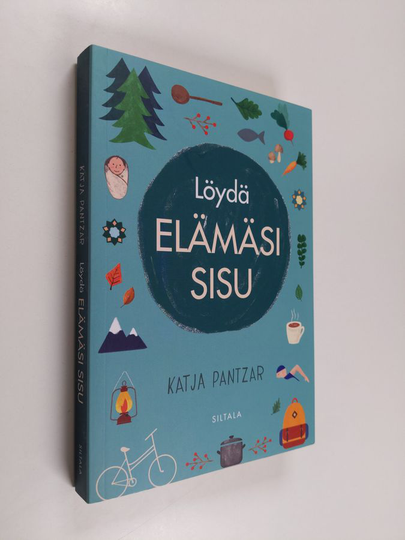Katja Pantzar : Löydä elämäsi sisu