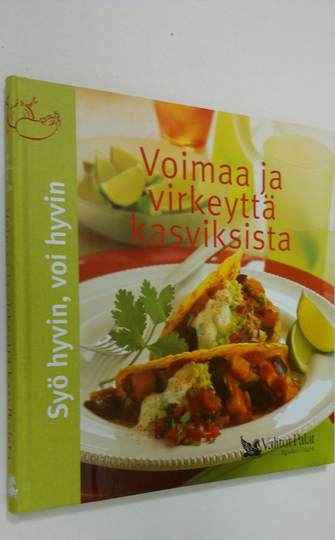 Pirjo Muurinen (ruokaohjeiden suom. ja muokkaus) : Voimaa ja virkeyttä kasviksista