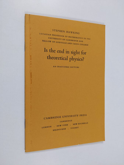 Stephen W. Hawking : Is the End in Sight for Theoretical Physics? - An Inaugural Lecture