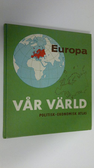 Leif Söderström : Vår värld Europa : Politisk - ekonomist atlas