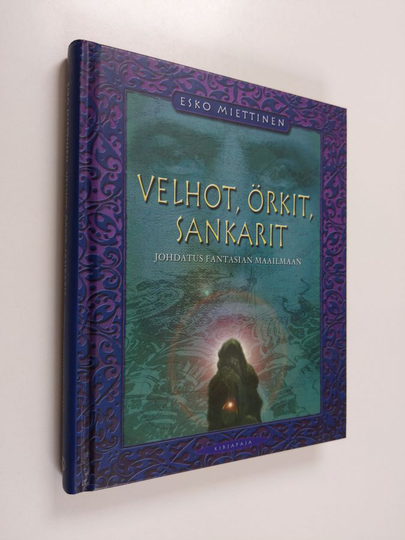 Esko Miettinen : Velhot, örkit, sankarit : johdatus fantasian maailmaan