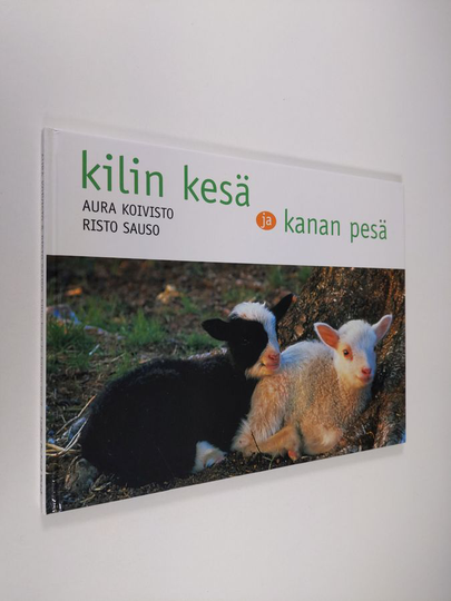 Aura Koivisto ym. : Kilin kesä ja kanan pesä