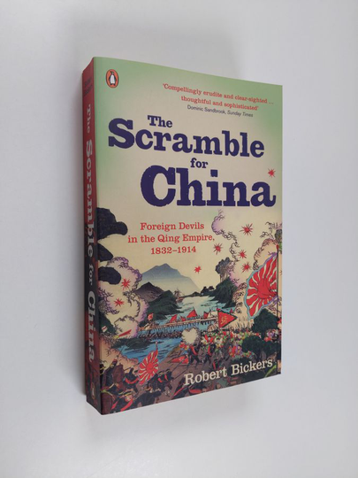 Robert A. Bickers : The scramble for China : foreign devils in the Qing empire, 1832-1914
