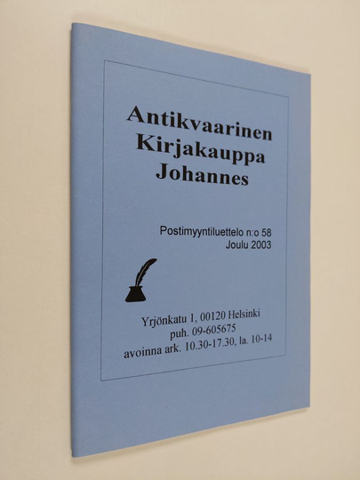 Antikvaarinen kirjakauppa Johannes : Postimyyntiluettelo n:o 58 Joulu 2003