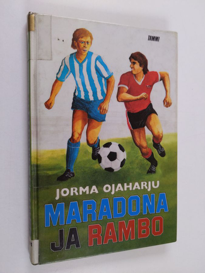 Jorma Ojaharju : Maradona ja Rambo : jalkapallo-ottelun kuvaus