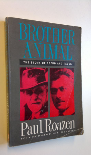 Paul Roazen : Brother animal : The story of Freud and Tausk