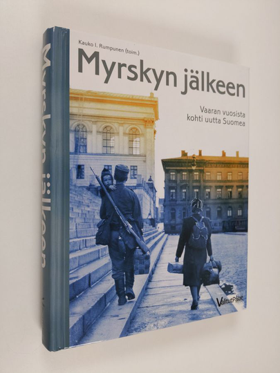 Kauko I. Rumpunen : Myrskyn jälkeen : vaaran vuosista kohti uutta Suomea