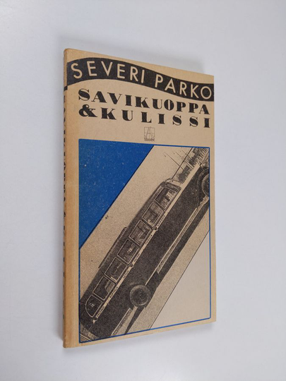 Severi Parko : Savikuoppa ja kulissi : esseitä, muistelmia, runoja