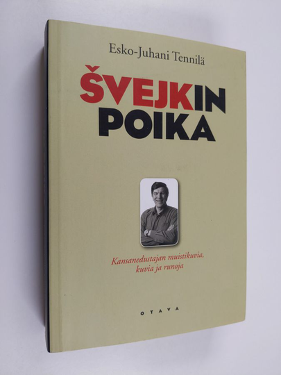 Esko-Juhani Tennilä : Svejkin poika : kansanedustajan muistikuvia, kuvia ja runoja
