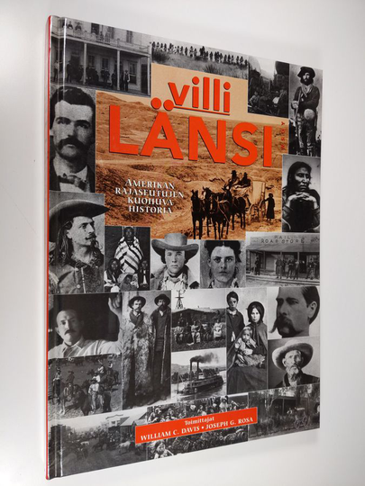 William C. Davis : Villi länsi : Lewisistä ja Clarkesta Wounded Kneehin : kuohuva tarina Amerikan rajaseutujen asuttamisesta