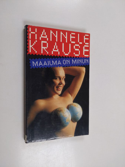 Hannele Krause : Maailma on minun