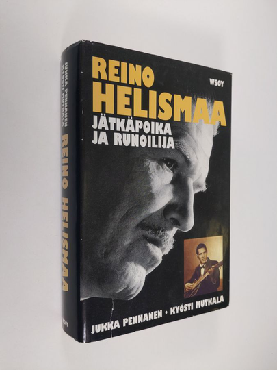 Jukka Pennanen : Reino Helismaa : jätkäpoika ja runoilija