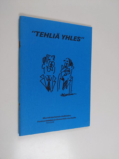 "Tehliä yhles" : murrekirjoituksia Asikkalan, Vuoksenrannan ja Ilomantsin murteella