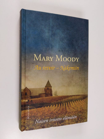 Mary Moody : Au revoir - näkemiin : naisen irtiotto elämään