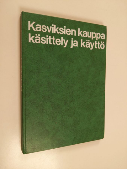 Toivo Rautavaara ym. : Kasviksien kauppa, käsittely ja käyttö