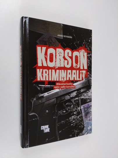Ansu Kivekäs : Korson kriminaalit : rikostarinoita 1960−80-luvuilta
