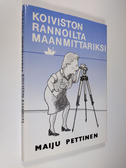 Maiju Pettinen : Koiviston rannoilta maanmittariksi