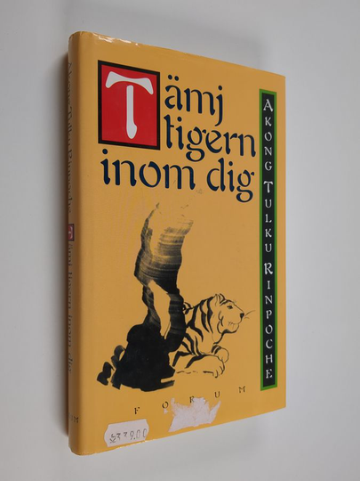Akong Tulku Rinpoche : Tämj tigern inom dig