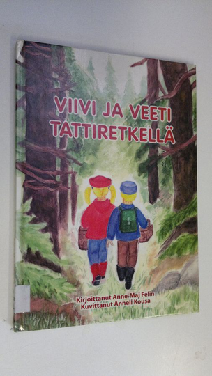 Anne-Maj Felin : Viivi ja Veeti tattiretkellä