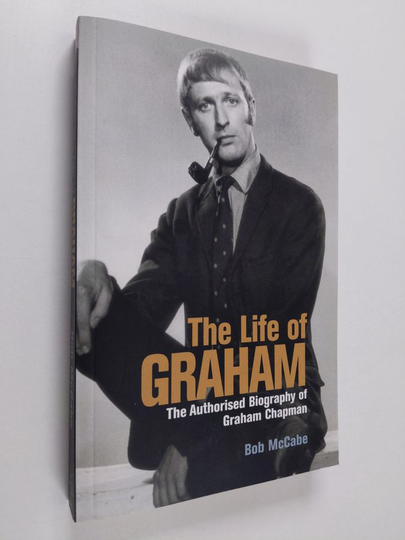 Bob McCabe : The Life of Graham - The Authorised Biography of Graham Chapman