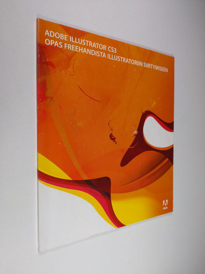 Adobe illustrator CS3 : Opas Freehandista Illustratoriin siirtymiseen