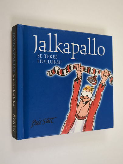 Bill Stott : Jalkapallo : se tekee hulluksi!