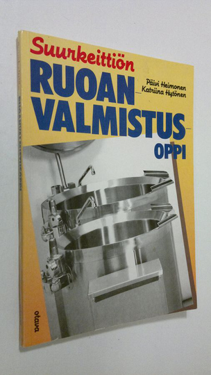 Päivi Heimonen : Suurkeittiön ruoanvalmistusoppi