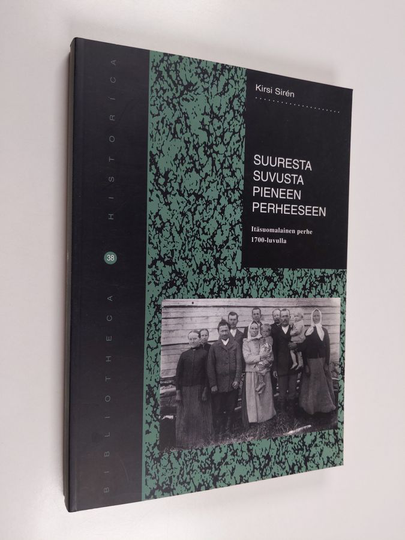 Kirsi Siren : Suuresta suvusta pieneen perheeseen : itäsuomalainen perhe 1700-luvulla