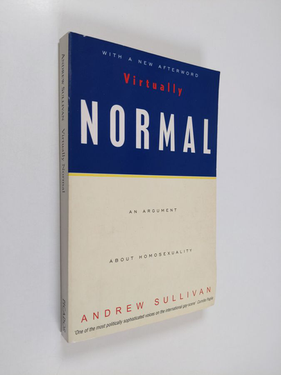 Andrew Sullivan : Virtually normal : an argument about homosexuality