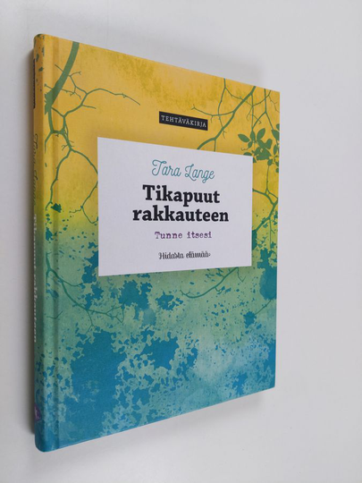 Tara Lande : Tikapuut rakkauteen : tunne itsesi : tehtäväkirja