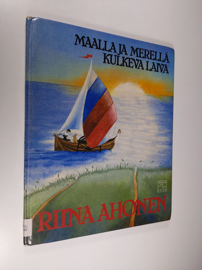 Riina Ahonen : Maalla ja merellä kulkeva laiva : suomalainen kansansatu